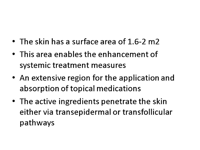 The skin has a surface area of 1.6-2 m2 This area enables the enhancement